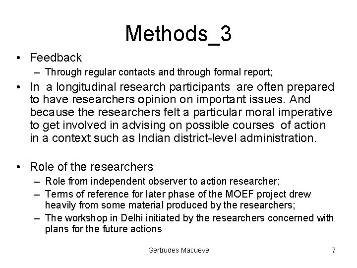 Methods_3 • Feedback – Through regular contacts and through formal report; • In a