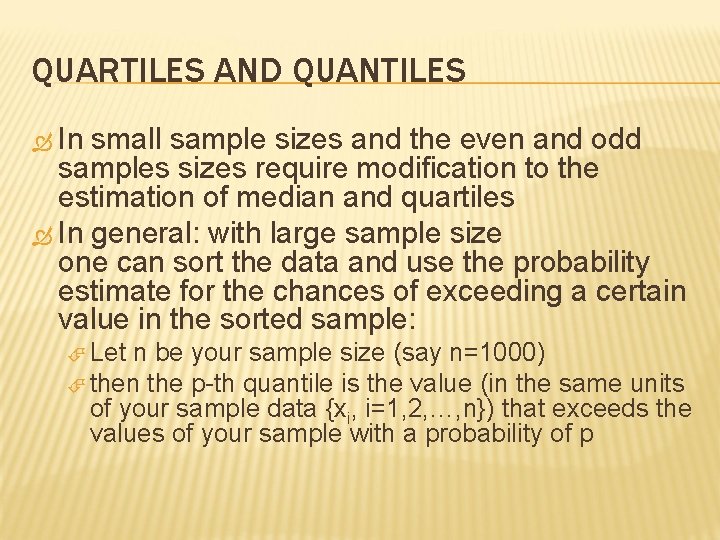 QUARTILES AND QUANTILES In small sample sizes and the even and odd samples sizes