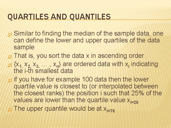 QUARTILES AND QUANTILES Similar to finding the median of the sample data, one can