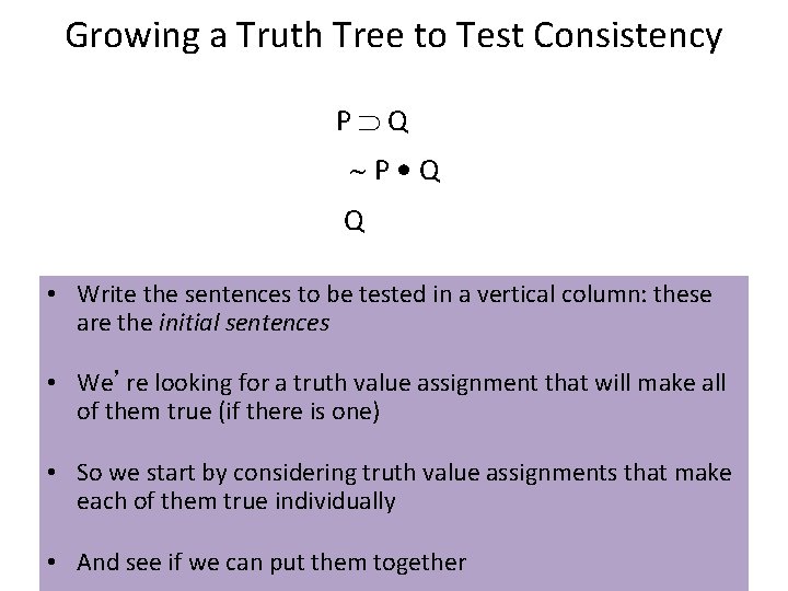 Growing a Truth Tree to Test Consistency P Q P • Q Q •