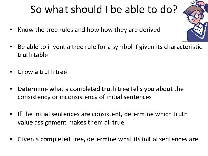 So what should I be able to do? • Know the tree rules and