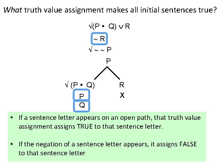 What truth value assignment makes all initial sentences true? √(P • Q) R R