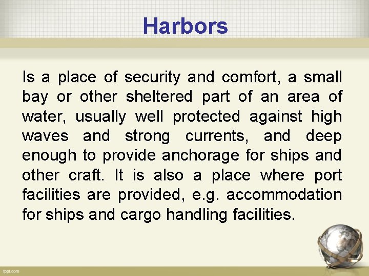 Harbors Is a place of security and comfort, a small bay or other sheltered