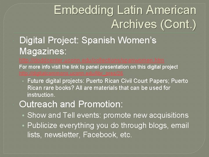 Embedding Latin American Archives (Cont. ) Digital Project: Spanish Women’s Magazines: http: //doddcenter. uconn.