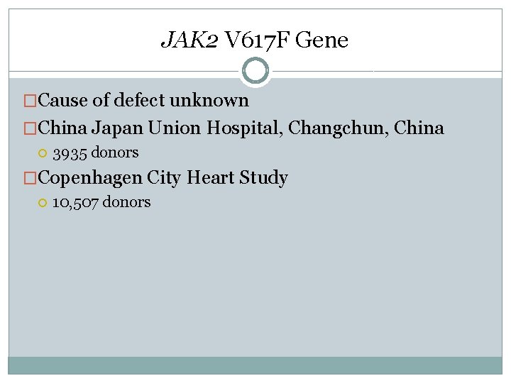 JAK 2 V 617 F Gene �Cause of defect unknown �China Japan Union Hospital,