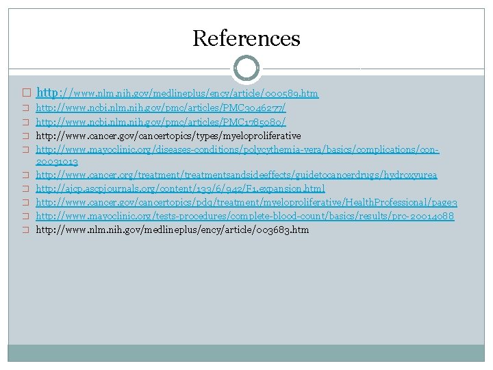 References � http: //www. nlm. nih. gov/medlineplus/ency/article/000589. htm � http: //www. ncbi. nlm. nih.