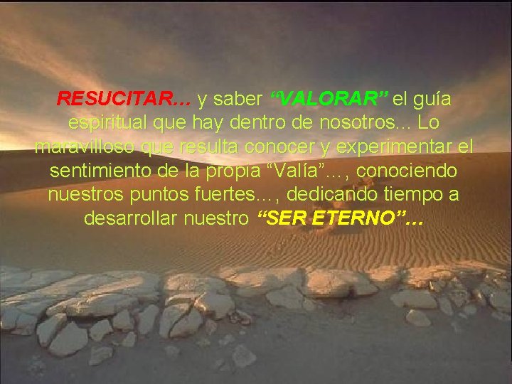 RESUCITAR… y saber “VALORAR” el guía espiritual que hay dentro de nosotros. . .