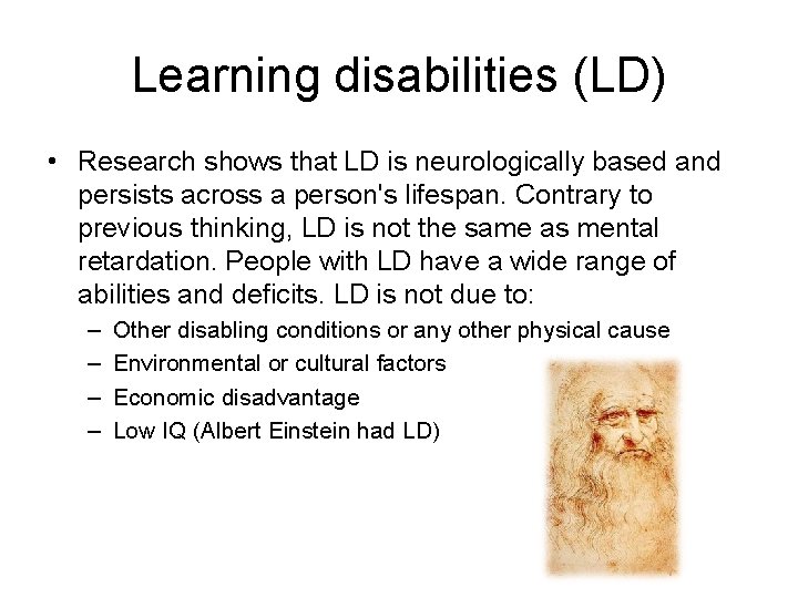Learning disabilities (LD) • Research shows that LD is neurologically based and persists across