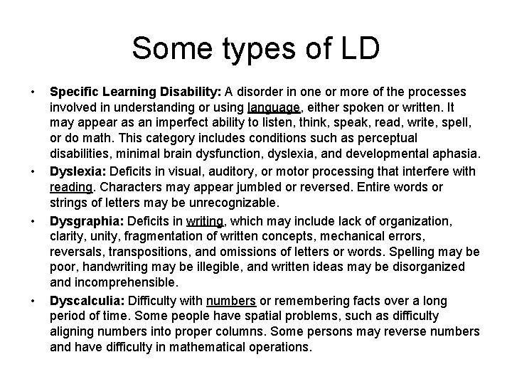 Some types of LD • • Specific Learning Disability: A disorder in one or