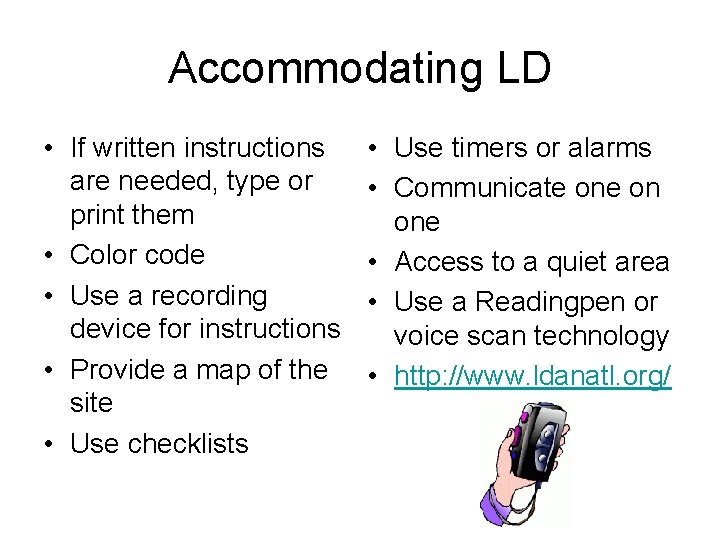 Accommodating LD • If written instructions are needed, type or print them • Color