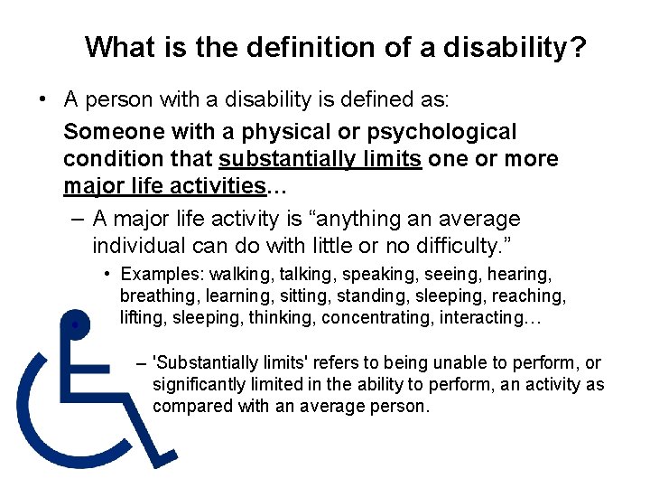 What is the definition of a disability? • A person with a disability is