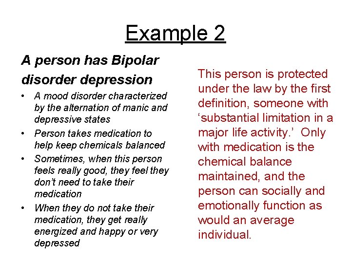 Example 2 A person has Bipolar disorder depression • A mood disorder characterized by
