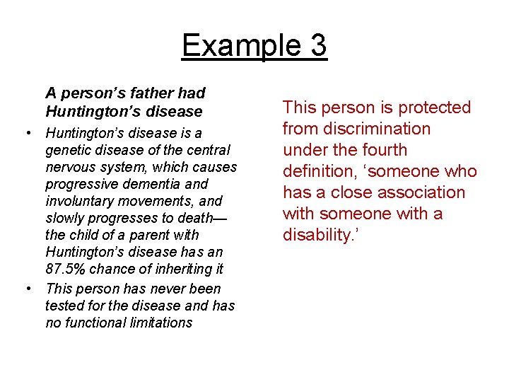 Example 3 A person’s father had Huntington’s disease • Huntington’s disease is a genetic