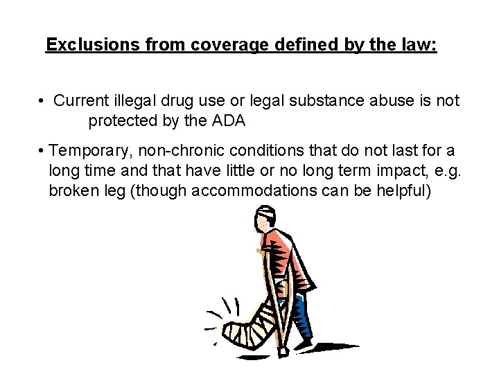 Exclusions from coverage defined by the law: • Current illegal drug use or legal