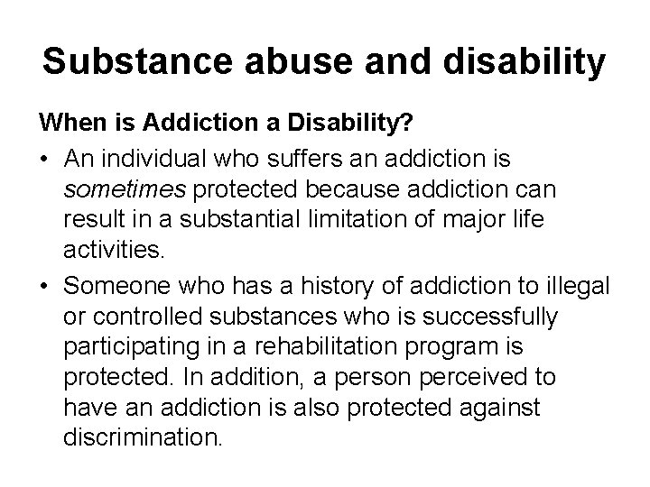 Substance abuse and disability When is Addiction a Disability? • An individual who suffers