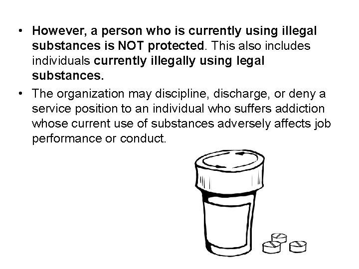  • However, a person who is currently using illegal substances is NOT protected.