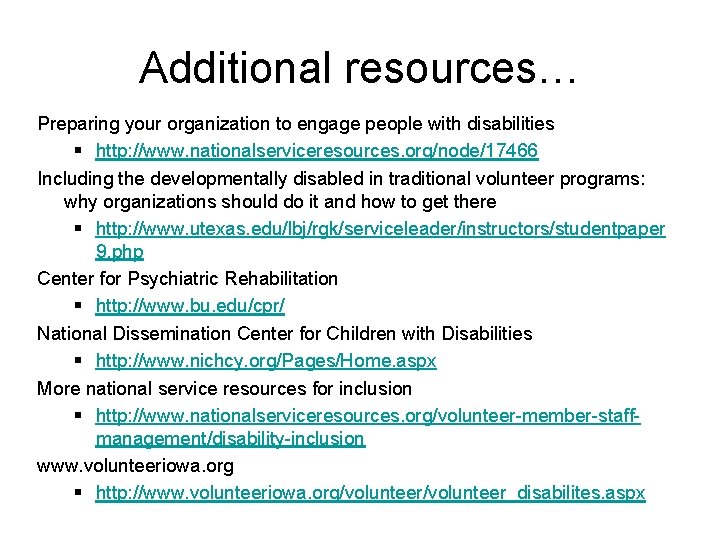 Additional resources… Preparing your organization to engage people with disabilities § http: //www. nationalserviceresources.