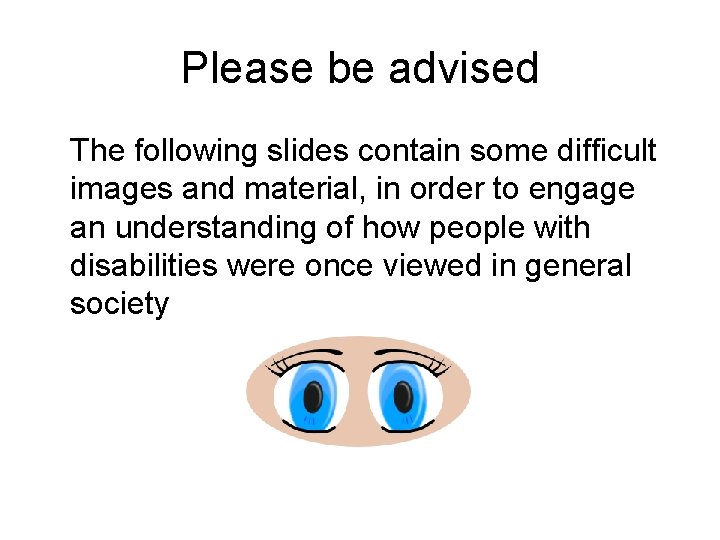 Please be advised The following slides contain some difficult images and material, in order