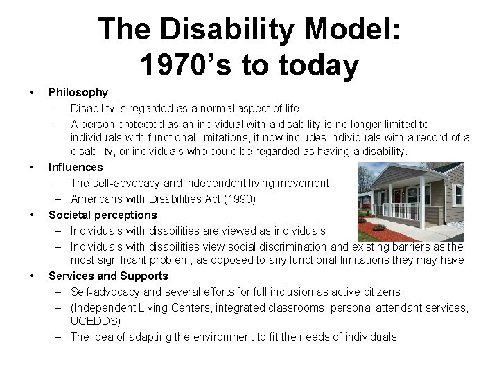The Disability Model: 1970’s to today • • Philosophy – Disability is regarded as