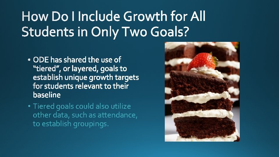  • Tiered goals could also utilize other data, such as attendance, to establish