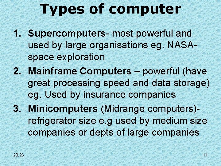 Types of computer 1. Supercomputers- most powerful and used by large organisations eg. NASAspace Types of computer 1. Supercomputers- most powerful and used by large organisations eg. NASAspace