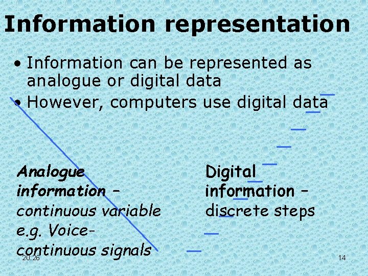 Information representation • Information can be represented as analogue or digital data • However, Information representation • Information can be represented as analogue or digital data • However,