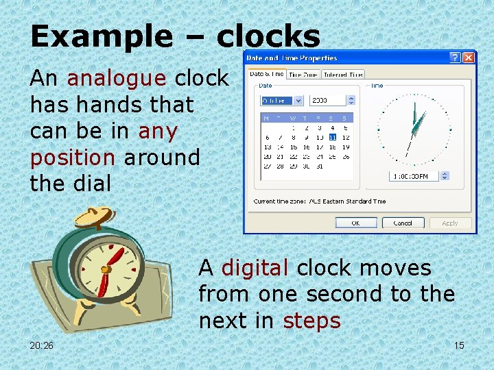 Example – clocks An analogue clock has hands that can be in any position Example – clocks An analogue clock has hands that can be in any position