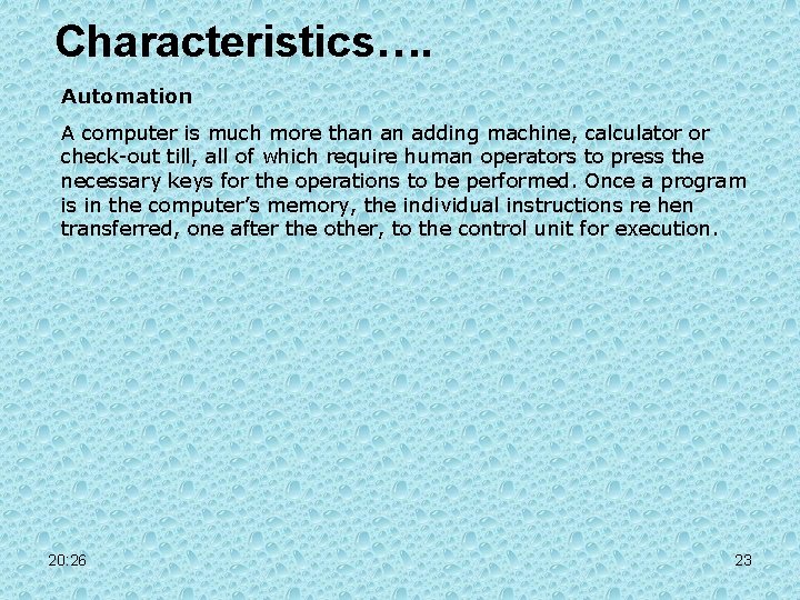 Characteristics…. Automation A computer is much more than an adding machine, calculator or check-out Characteristics…. Automation A computer is much more than an adding machine, calculator or check-out