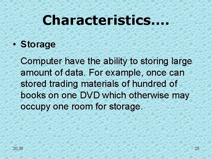 Characteristics. . • Storage Computer have the ability to storing large amount of data. Characteristics. . • Storage Computer have the ability to storing large amount of data.