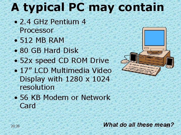 A typical PC may contain • 2. 4 GHz Pentium 4 Processor • 512 A typical PC may contain • 2. 4 GHz Pentium 4 Processor • 512
