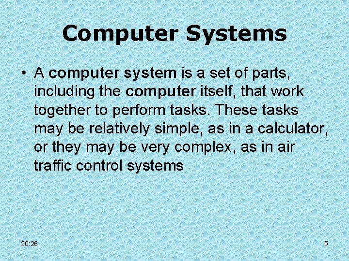 Computer Systems • A computer system is a set of parts, including the computer Computer Systems • A computer system is a set of parts, including the computer