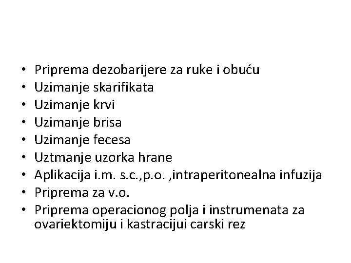  • • • Priprema dezobarijere za ruke i obuću Uzimanje skarifikata Uzimanje krvi