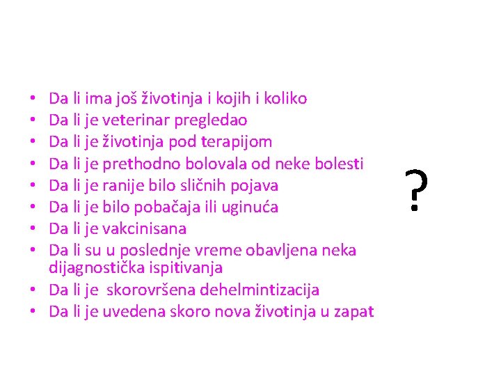 Da li ima još životinja i kojih i koliko Da li je veterinar pregledao