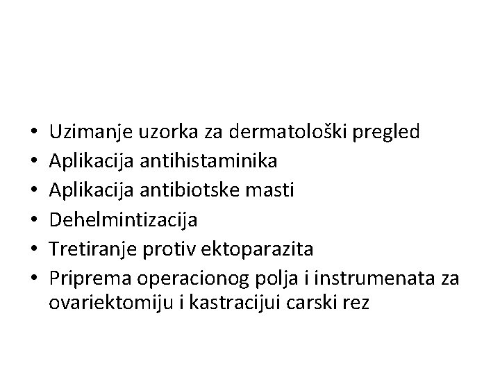  • • • Uzimanje uzorka za dermatološki pregled Aplikacija antihistaminika Aplikacija antibiotske masti