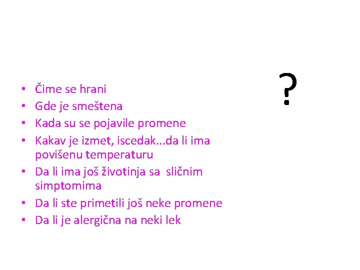 Čime se hrani Gde je smeštena Kada su se pojavile promene Kakav je izmet,