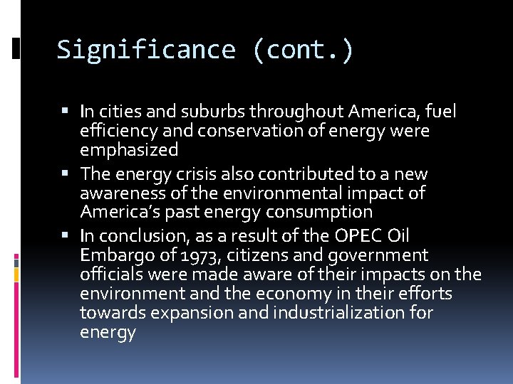 Significance (cont. ) In cities and suburbs throughout America, fuel efficiency and conservation of