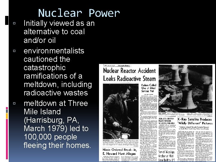  Nuclear Power Initially viewed as an alternative to coal and/or oil environmentalists cautioned