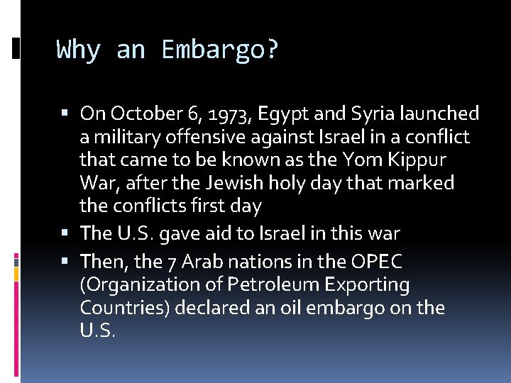 Why an Embargo? On October 6, 1973, Egypt and Syria launched a military offensive