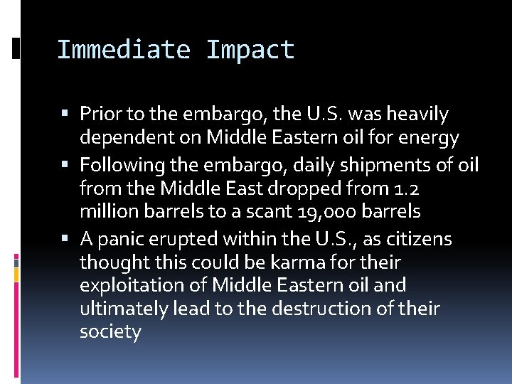 Immediate Impact Prior to the embargo, the U. S. was heavily dependent on Middle