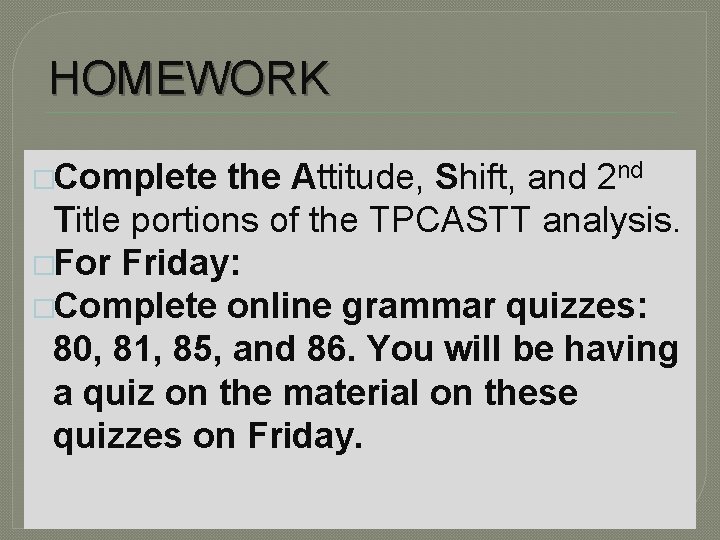 HOMEWORK �Complete the Attitude, Shift, and 2 nd Title portions of the TPCASTT analysis.