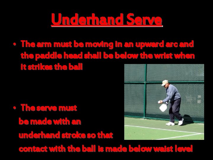 Underhand Serve • The arm must be moving in an upward arc and the