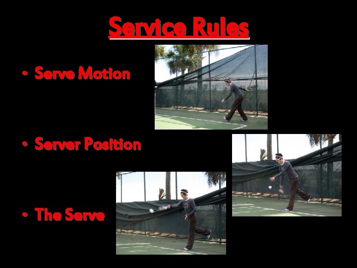 Service Rules • Serve Motion • Server Position • The Serve 