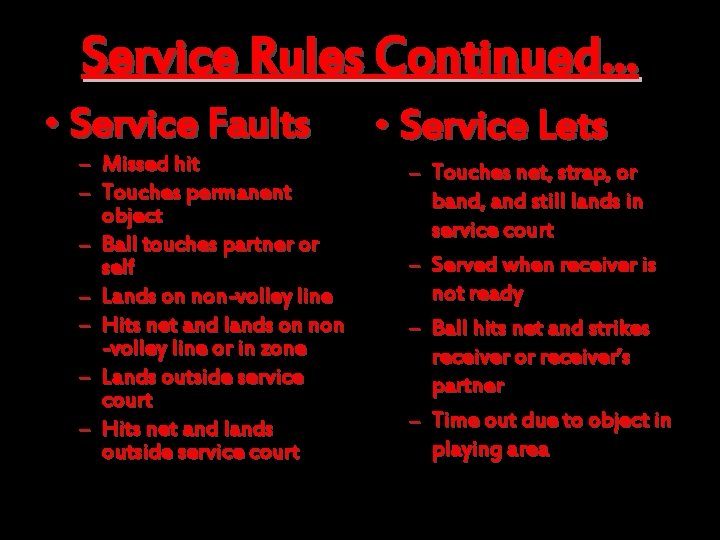 Service Rules Continued… • Service Faults – Missed hit – Touches permanent object –