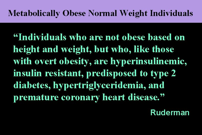 Metabolically Obese Normal Weight Individuals “Individuals who are not obese based on height and