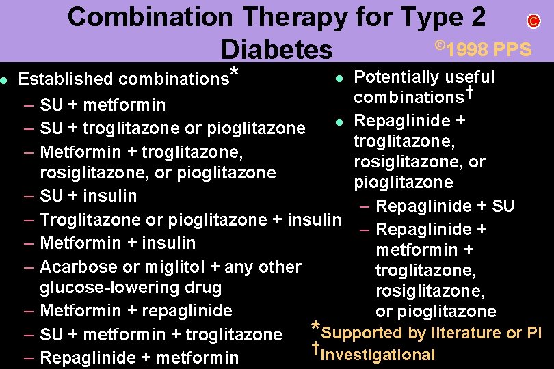 l Combination Therapy for Type 2 © 1998 PPS Diabetes C l Potentially useful
