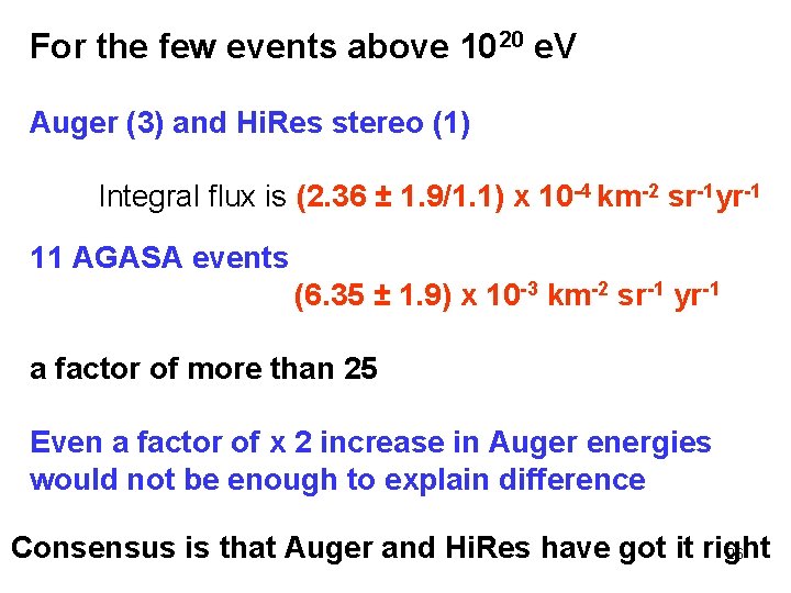 For the few events above 1020 e. V Auger (3) and Hi. Res stereo