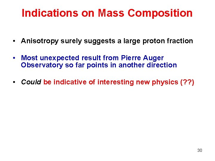 Indications on Mass Composition • Anisotropy surely suggests a large proton fraction • Most