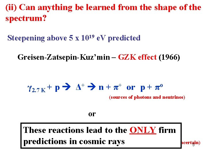 (ii) Can anything be learned from the shape of the spectrum? Steepening above 5