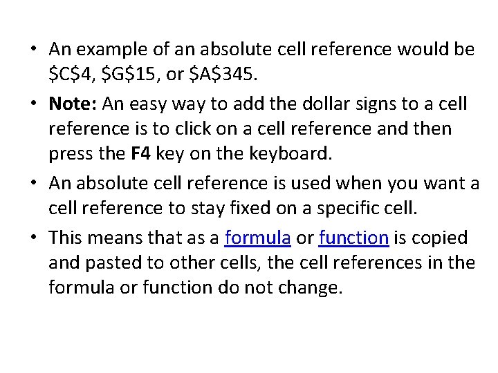  • An example of an absolute cell reference would be $C$4, $G$15, or