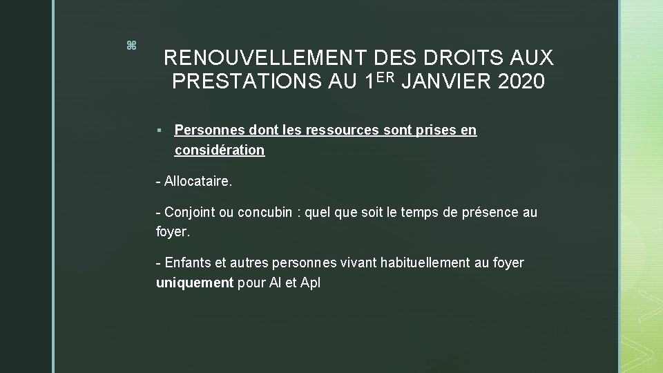 z RENOUVELLEMENT DES DROITS AUX PRESTATIONS AU 1 ER JANVIER 2020 § Personnes dont